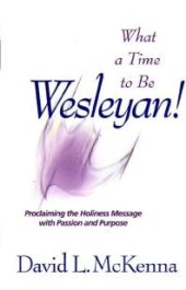 book What a Time to Be Wesleyan!