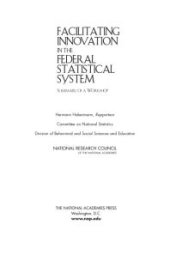 book Facilitating Innovation in the Federal Statistical System: Summary of a Workshop