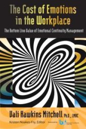 book The Cost of Emotions in the Workplace: The Bottom-Line Cost of Emotional Continuity Management