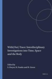 book With(Out) Trace: Interdisciplinary Investigations into Time, Space and the Body