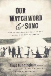 book Our Watchword and Song: The Centennial History of the Church of the Nazarene