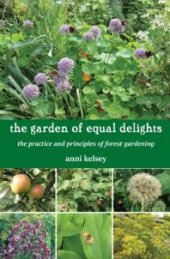 book The Garden of Equal Delights: The Practice and Principles of Forest Gardening