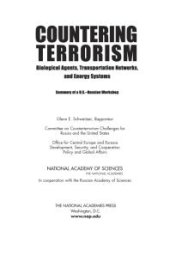 book Countering Terrorism: Biological Agents, Transportation Networks, and Energy Systems: Summary of a U. S. -Russian Workshop