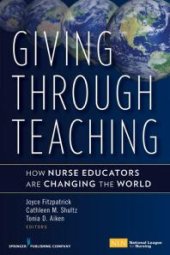 book Giving Through Teaching: How Nurse Educators Are Changing the World