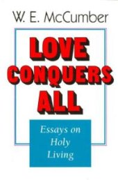 book Love Conquers All: Essays on Holy Living