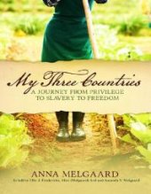 book My Three Countries: A Journey from Privilege to Slavery to Freedom