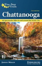 book Five-Star Trails: Chattanooga: 40 Spectacular Hikes in and Around the Scenic City