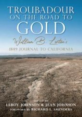 book Troubadour on the Road to Gold: William B. Lorton's 1849 Journal to California