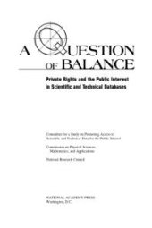 book A Question of Balance: Private Rights and the Public Interest in Scientific and Technical Databases