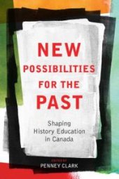 book New Possibilities for the Past: Shaping History Education in Canada