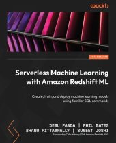 book Serverless Machine Learning with Amazon Redshift ML: Create, train, and deploy machine learning models using familiar SQL commands