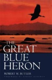 book Great Blue Heron: A Natural History and Ecology of a Seashore Sentinel