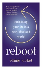 book Reboot: Reclaiming Your Life in a Tech-Obsessed World