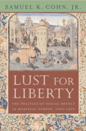 book Lust for Liberty: The Politics of Social Revolt in Medieval Europe, 1200–1425