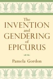 book The Invention and Gendering of Epicurus