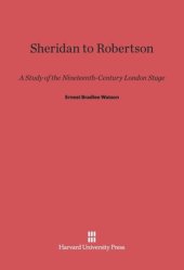 book Sheridan to Robertson: A Study of the Nineteenth-Century London Stage