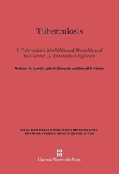 book Tuberculosis: Part I, Tuberculosis Morbidity and Mortality and Its Control. Part II, Tuberculous Infection