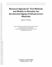 book Research Agenda for Test Methods and Models to Simulate the Accelerated Aging of Infrastructure Materials: Report of a Workshop