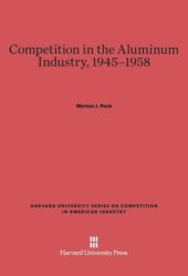 book Competition in the Aluminum Industry, 1945–1958