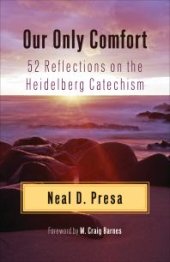 book Our Only Comfort: 52 Reflections on the Heidelberg Catechism