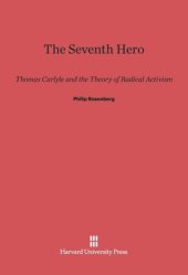 book The Seventh Hero: Thomas Carlyle and the Theory of Radical Activism