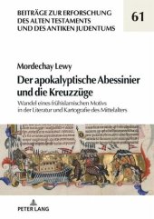 book Der apokalyptische Abessinier und die Kreuzzüge: Wandel eines frühislamischen Motivs in der Literatur und Kartografie des Mittelalters