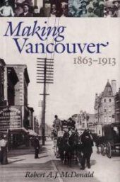 book Making Vancouver: Class, Status, and Social Boundaries, 1863-1913