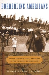 book Borderline Americans: Racial Division and Labor War in the Arizona Borderlands