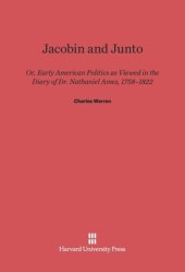 book Jacobin and Junto: Or Early American Politics as Viewed in the Diary of Dr. Nathaniel Ames 1758-1822