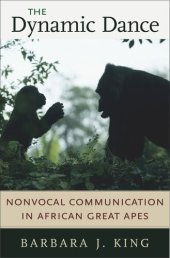 book The Dynamic Dance: Nonvocal Communication in African Great Apes