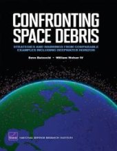 book Confronting Space Debris: Strategies and Warnings from Comparable Examples Including Deepwater Horizon