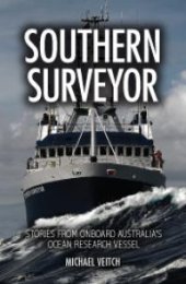 book Southern Surveyor: Stories from Onboard Australia's Ocean Research Vessel