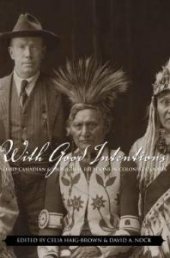 book With Good Intentions: Euro-Canadian and Aboriginal Relations in Colonial Canada