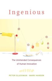 book Ingenious: The Unintended Consequences of Human Innovation