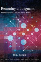 book Returning to Judgment: Bernard Stiegler and Continental Political Theory