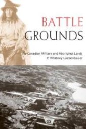 book Battle Grounds: The Canadian Military and Aboriginal Lands