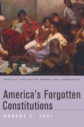 book America’s Forgotten Constitutions: Defiant Visions of Power and Community