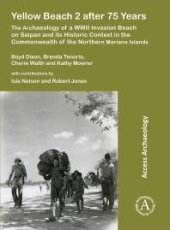 book Yellow Beach 2 after 75 Years: The Archaeology of a WWII Invasion Beach on Saipan and Its Historic Context in the Commonwealth of the Northern Mariana Islands