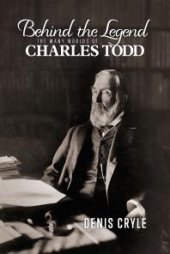 book Behind the Legend: The Many Worlds of Charles Todd