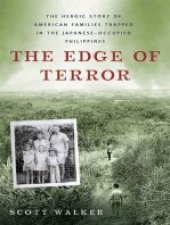 book The Edge of Terror: The Heroic Story of American Families Trapped in the Japanese-occupied Philippines