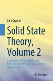 book Solid State Theory, Volume 2: Applications: Non-equilibrium, Behavior in External Fields, Collective Phenomena