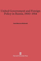 book United Government and Foreign Policy in Russia, 1900–1914