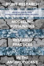 book Right Research: Modelling Sustainable Research Practices in the Anthropocene