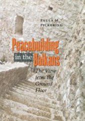 book Peacebuilding in the Balkans: The View from the Ground Floor