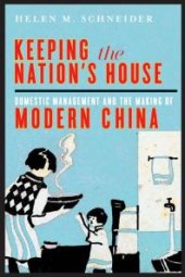 book Keeping the Nation's House: Domestic Management and the Making of Modern China