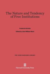 book The Nature and Tendency of Free Institutions