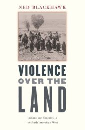 book Violence over the Land: Indians and Empires in the Early American West