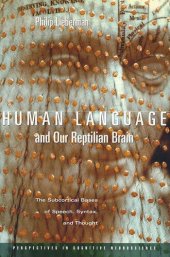 book Human Language and Our Reptilian Brain: The Subcortical Bases of Speech, Syntax, and Thought