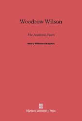 book Woodrow Wilson: The Academic Years