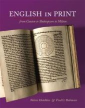 book English in Print from Caxton to Shakespeare to Milton